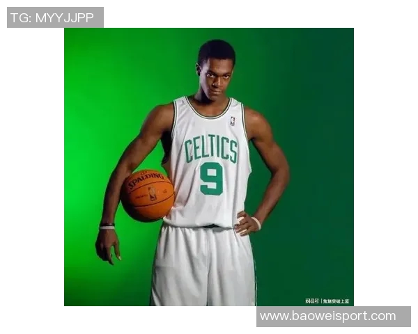 美记分析隆多在绿军的成长历程期待谢泼德能稳定贡献20分钟表现