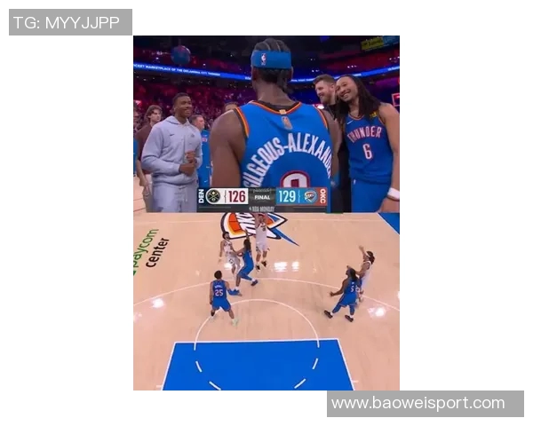 火星撞地球雷霆半场领先掘金7分亚历山大表现抢眼约基奇状态平平